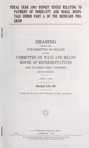 Front cover of Fiscal year 1991 budget issues relating to payment of inner-city and rural hospitals under part A of the Medicare program by United States. Congress.House. Committee on Ways and Means. Subcommittee on Health.