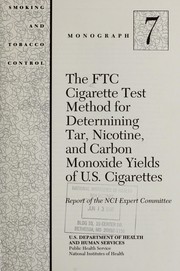 Front cover of The FTC cigarette test method for determining tar, nicotine, and carbon monoxide yields of U.S. cigarettes by Donald R. Shopland