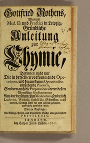 Cover of Gottfried Rothens, Weyland Med. D. und Practici in Leipzig, Gründliche Anleitung zur Chymie by Gottfried Rothe