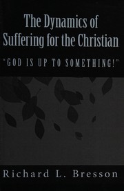 Front cover of The dynamics of suffering for the Christian by Richard L. Bresson