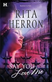 Front cover of Say You Love Me by Rita B. Herron