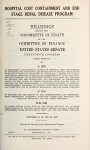 Front cover of Hospital cost containment and end stage renal disease program by United States. Congress. Senate. Committee on Finance. Subcommittee on Health.