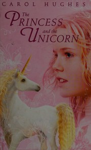 Front cover of The princess and the unicorn by Carol Hughes
