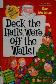 Front cover of Deck the halls, we're off the walls! by Dan Gutman