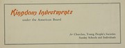 Cover of Kingdom investments under the American Board by American Board of Commissioners for Foreign Missions