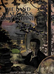 Cover of The land that lacks only Christ by Methodist Episcopal Church. Board of Foreign Missions