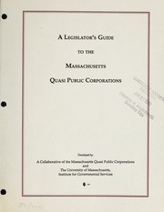 Front cover of A Legislator's guide to the Massachusetts quasi public corporations by University of Massachusetts (System). Institute for Governmental Services