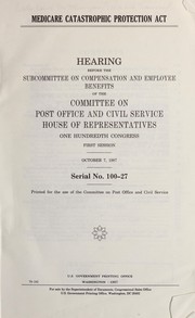 Front cover of Medicare Catastrophic Protection Act by United States. Congress. House. Committee on Post Office and Civil Service. Subcommittee on Compensation and Employee Benefits.