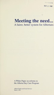 Front cover of Meeting the need ... by Alberta. Alberta Family and Social Services