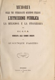 Front cover of Memoria sulle tre interessanti questioni italiane l'istruzione pubblica la religiosa e la finanziaria by C. G. F. R.