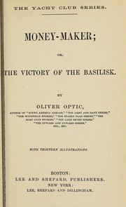 Front cover of Money-maker, or, The victory of the Basilisk by Oliver Optic