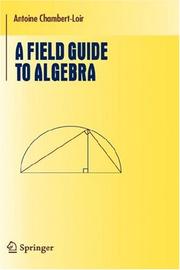 Front cover of A Field Guide to Algebra (Undergraduate Texts in Mathematics) by Antoine Chambert-Loir