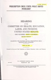 Cover of Prescription drug costs by United States. Congress. Senate. Committee on Health, Education, Labor, and Pensions.