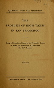 Front cover of The problem of high taxes in San Francisco ... by California State Tax Association