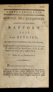 Front cover of Rapport fait par Bergier au nom de la Commission des hypothèques sur l'organisation de l'administration & des bureaux de conservation des hypothèques & sur la réformation du tarif du 9 messidor an 3 by Antoine Bergier
