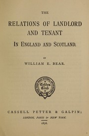 Front cover of The relations of landlord and tenant in England and Scotland by William E. Bear