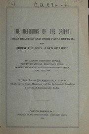 Front cover of The religions of the Orient, their beauties and their defects. Christ the only "Lord of Life" by Jacob Chamberlain