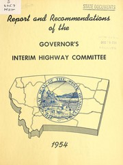Front cover of Report and recommendations of the Governor's Interim Highway Committee by Montana. Governor's Interim Highway Committee