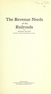 Cover of The revenue needs of the railroads ... by Elliott, Howard