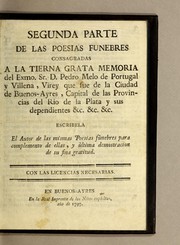 Front cover of Segunda parte de las poesias funebres consagradas a la tierna grata memoria del Exmo. Sr. D. Pedro Melo de Portugal y Villena, virey que fue de la ciudad de Buenos-Ayres by Juan Manuel Fernández de Agüero y Echave