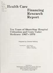 Front cover of Ten years of short-stay hospital utilization and costs under Medicare, 1967-1976 by Charles Helbing