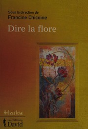 Front cover of Dire la flore by Francine & Al Chicoine