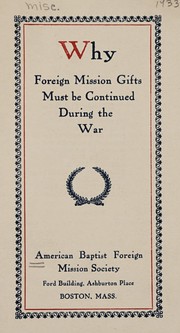 Cover of Why foreign mission gifts must be continued during the war by American Baptist Foreign Mission Society