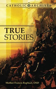 Front cover of True Stories by Mother Francis Raphael OSD