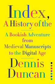 Front cover of Index, A History of the by Dennis Duncan