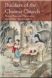 Front cover of Builders of the Chinese Church by G. Wright Doyle