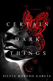 Cover of Certain Dark Things by Silvia Moreno-Garcia