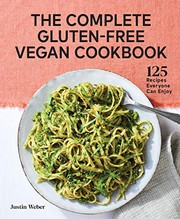 Front cover of The Complete Gluten-Free Vegan Cookbook by Justin Weber