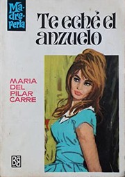 Front cover of Te eché el anzuelo by María del Pilar Carré
