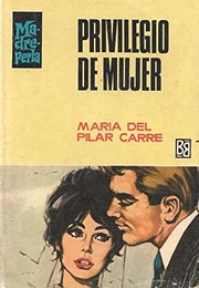 Front cover of Privilegio de mujer by María del Pilar Carré