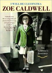 Cover of I Will Be Cleopatra by Zoe Caldwell
