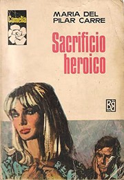 Front cover of Sacrificio heroico by María del Pilar Carré