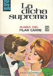 Front cover of La dicha suprema by María del Pilar Carré