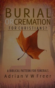 Front cover of Burial or cremation for Christians? by Adrian V. W. Freer