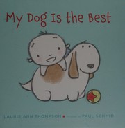 Front cover of My dog is the best by Laurie Ann Thompson