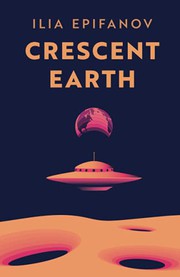 Cover of Crescent Earth by Ilia Epifanov