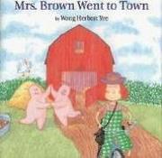 Front cover of Mrs. Brown Went to Town by Wong Herbert Yee