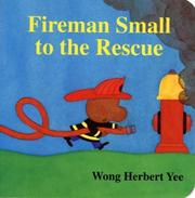 Cover of Fireman Small to the rescue by Wong Herbert Yee