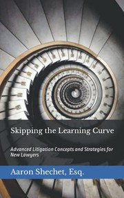 Cover of Skipping the Learning Curve by Aaron Shechet Esq.
