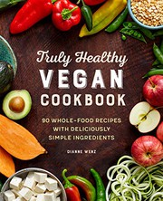 Cover of The Truly Healthy Vegan Cookbook by Dianne Wenz