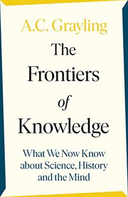 Front cover of The Frontiers of Knowledge by A. C. Grayling