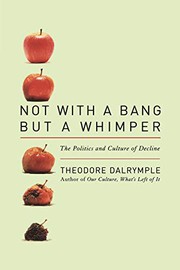 Front cover of Not With a Bang But a Whimper by Theodore Dalrymple