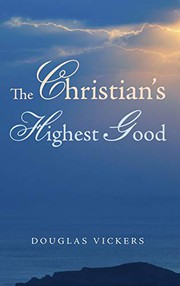 Cover of Christian's Highest Good by Douglas Vickers
