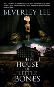 Front cover of The House of Little Bones by Beverley Lee