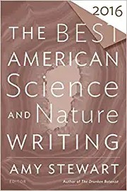 Front cover of The best American science and nature writing 2016 by Amy Stewart