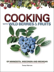 Cover of Cooking with Wild Berries and Fruit of Minnesota, Wisconsin and Michigan by Teresa Marrone